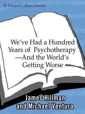 cover image of We've Had a Hundred Years of Psychotherapy--And the World's Getting Worse